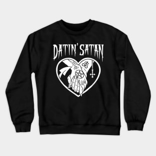 Datin' Satan Heart Shape with Satanic Tattooed Hands Holding Crewneck Sweatshirt